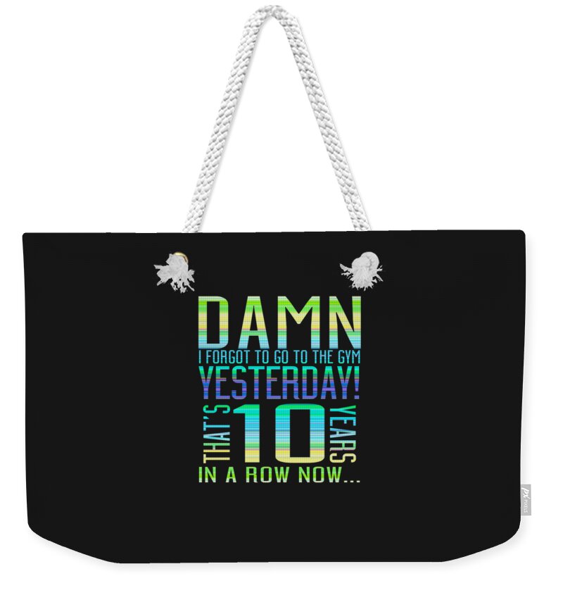 Word Art Weekender Tote Bag featuring the digital art Forgot The Gym by Shopzify
