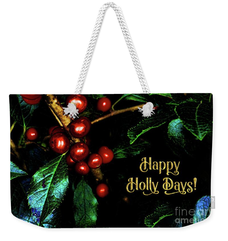Glam Weekender Tote Bag featuring the photograph Happy Holly Days by Anita Pollak