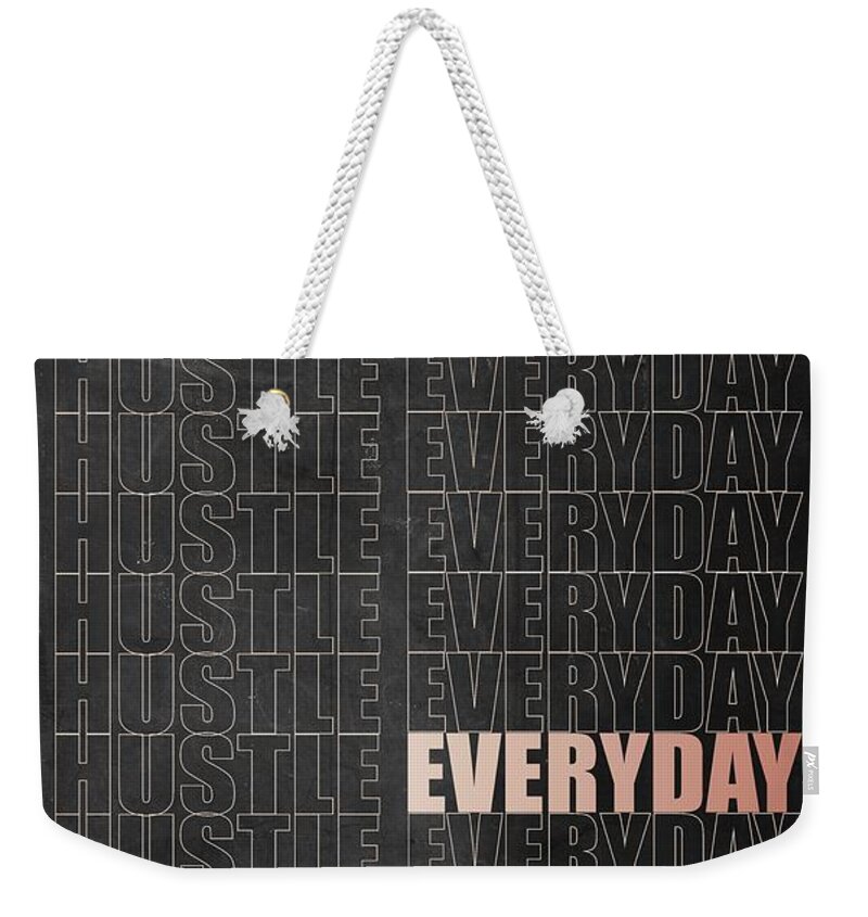  Weekender Tote Bag featuring the digital art Hustle Everyday by Hustlinc