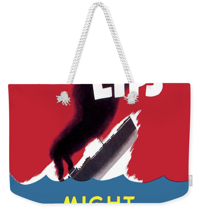 Loose Weekender Tote Bag featuring the painting Loose Lips Might Sink Ships by Seymour R. Goff