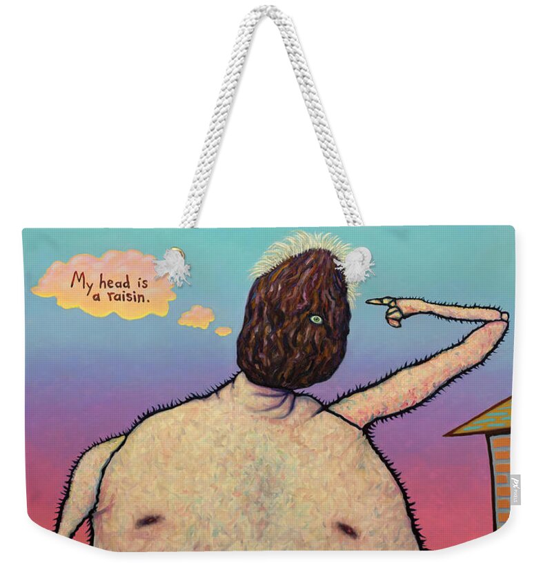 Raisin Weekender Tote Bag featuring the painting My head is a raisin. by James W Johnson