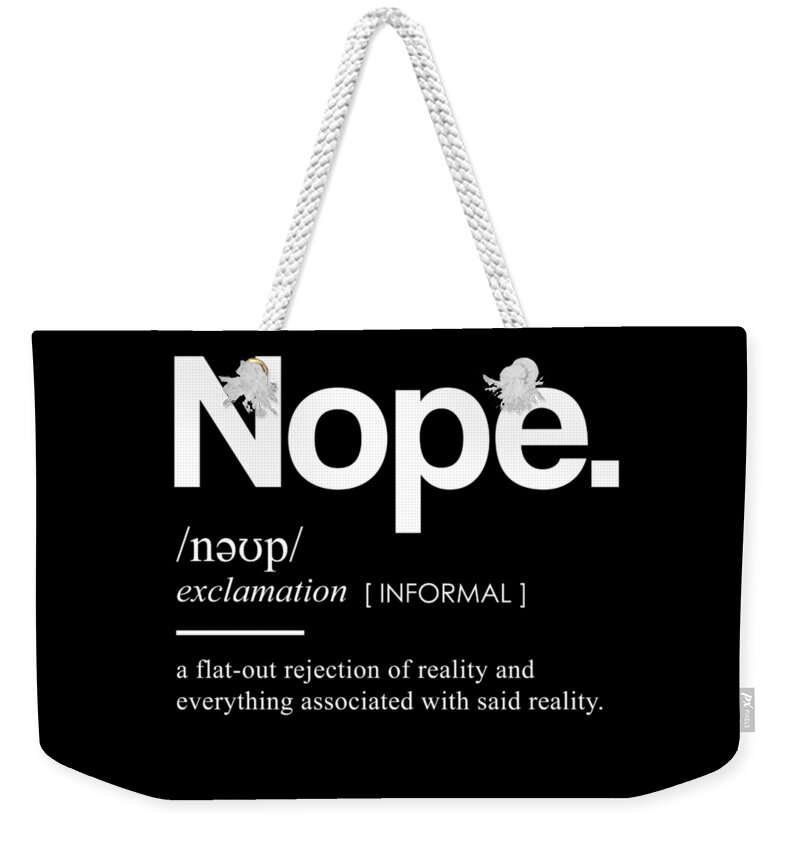 Nope Funny Definition - Funny Dictionary Meaning - Minimal, Modern  Typography Print Weekender Tote Bag by Studio Grafiikka - Pixels