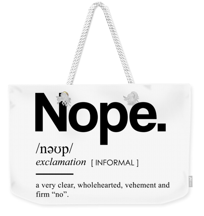 Nope Funny Definition II - Funny Dictionary Meaning - Minimal, Modern  Typography Print Weekender Tote Bag by Studio Grafiikka - Pixels