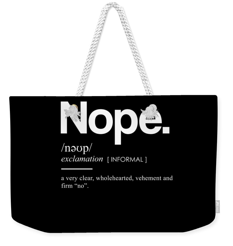Nope Weekender Tote Bag featuring the mixed media Nope Funny Definition 3 - Funny Dictionary Meaning - Minimal, Modern Typography Print by Studio Grafiikka