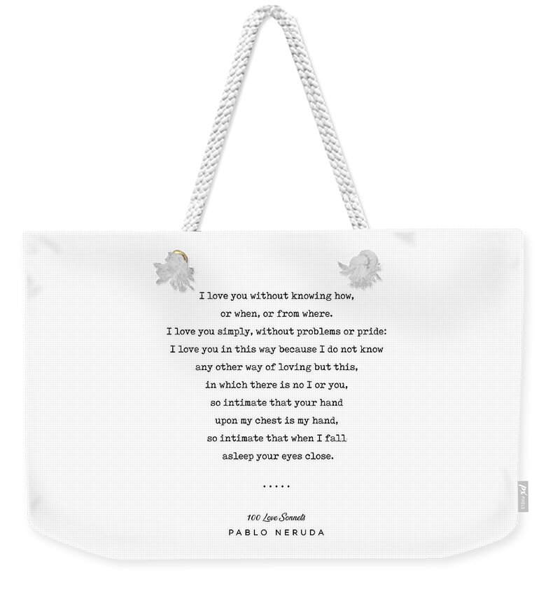 Pablo Neruda Quote Weekender Tote Bag featuring the mixed media Pablo Neruda Quote 01 - 100 Love Sonnets - Minimal, Sophisticated, Modern, Classy Typewriter Print by Studio Grafiikka
