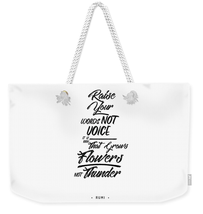 Rumi Weekender Tote Bag featuring the mixed media Raise your words, not voice - Rumi Quotes - Typography - Black and white - Lettering by Studio Grafiikka