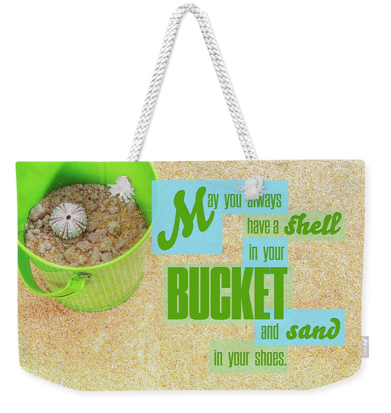Beach Quote Weekender Tote Bag featuring the photograph Shell in a Bucket by Marianne Campolongo