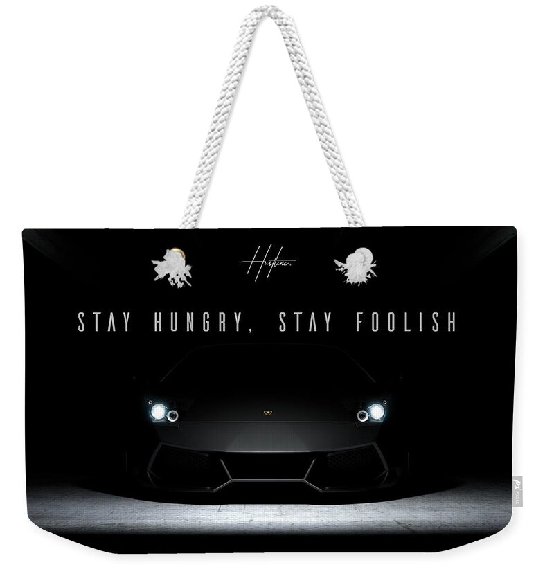  Weekender Tote Bag featuring the digital art Stay Hungry by Hustlinc
