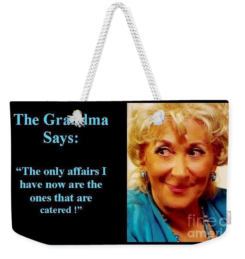 Thegrandmasays Weekender Tote Bag featuring the photograph The Grandma's affairs by Jordana Sands