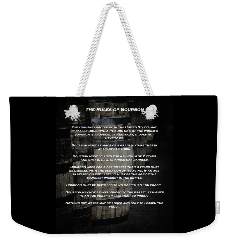Bourbon Barrels Weekender Tote Bag featuring the photograph The Rules of Bourbon by Susan Rissi Tregoning
