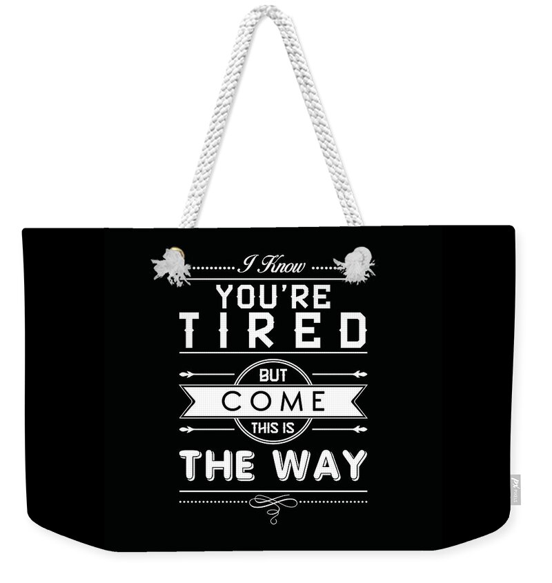 Rumi Weekender Tote Bag featuring the mixed media This is the way - Rumi Quotes - Typography - Motivational Posters - Black and White by Studio Grafiikka