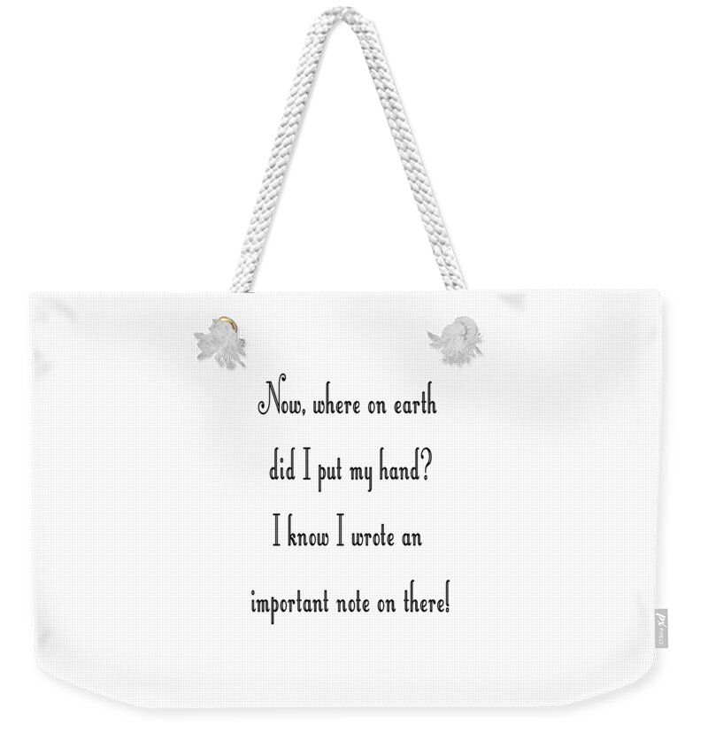 Typography Weekender Tote Bag featuring the digital art Where on earth did I put my hand by Andee Design