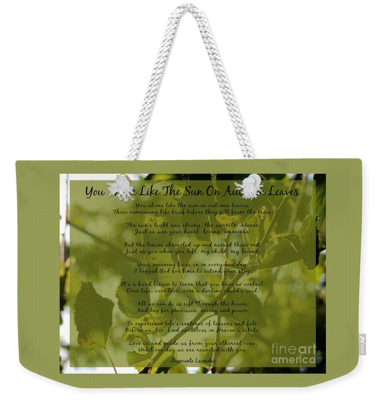 Poem Weekender Tote Bag featuring the digital art You Shone Like The Sun On Autumn Leaves Poem by Diamante Lavendar