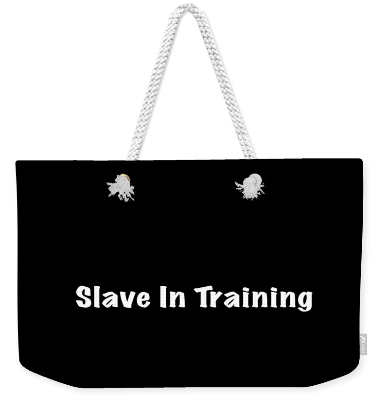 Slave In Training Weekender Tote Bag featuring the photograph Slave in Training #1 by Mark Stout