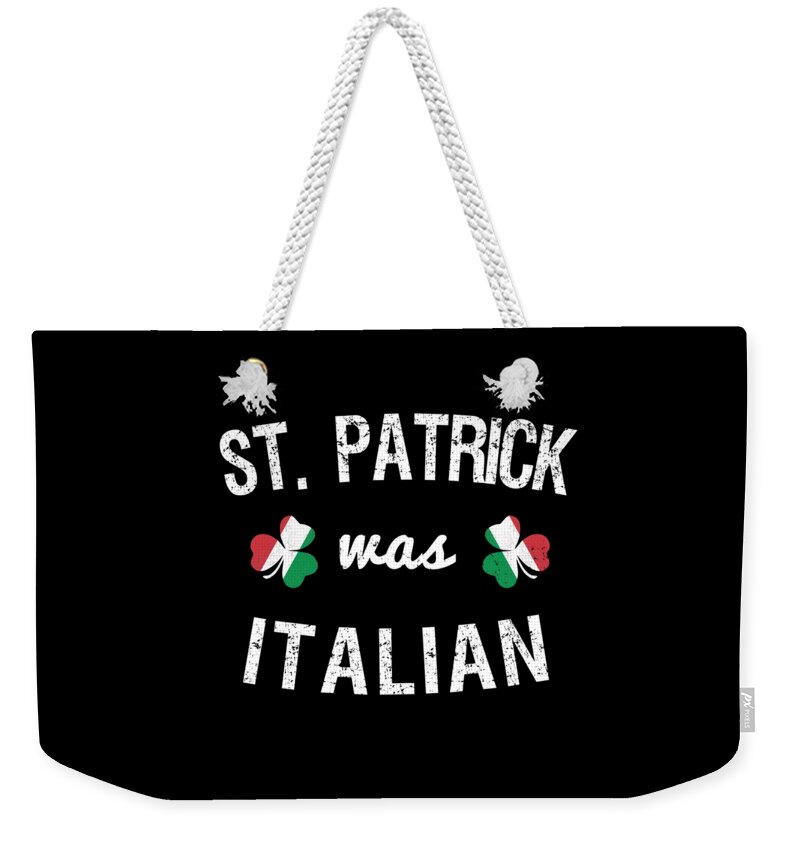 Cool Weekender Tote Bag featuring the digital art St Patrick Was Italian #1 by Flippin Sweet Gear