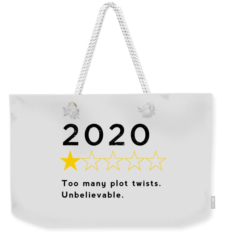 2020 Weekender Tote Bag featuring the digital art 2020 Too many plot twists - Unbelievable by Nikki Marie Smith