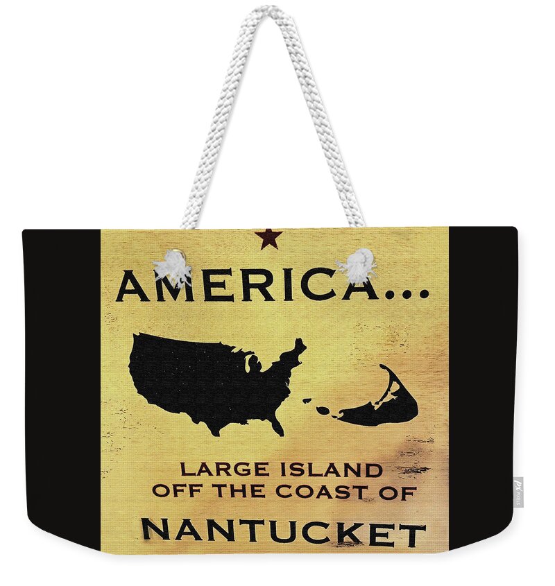 Sign Weekender Tote Bag featuring the mixed media America - The Large Island Off the Coast of Nantucket by Sharon Williams Eng