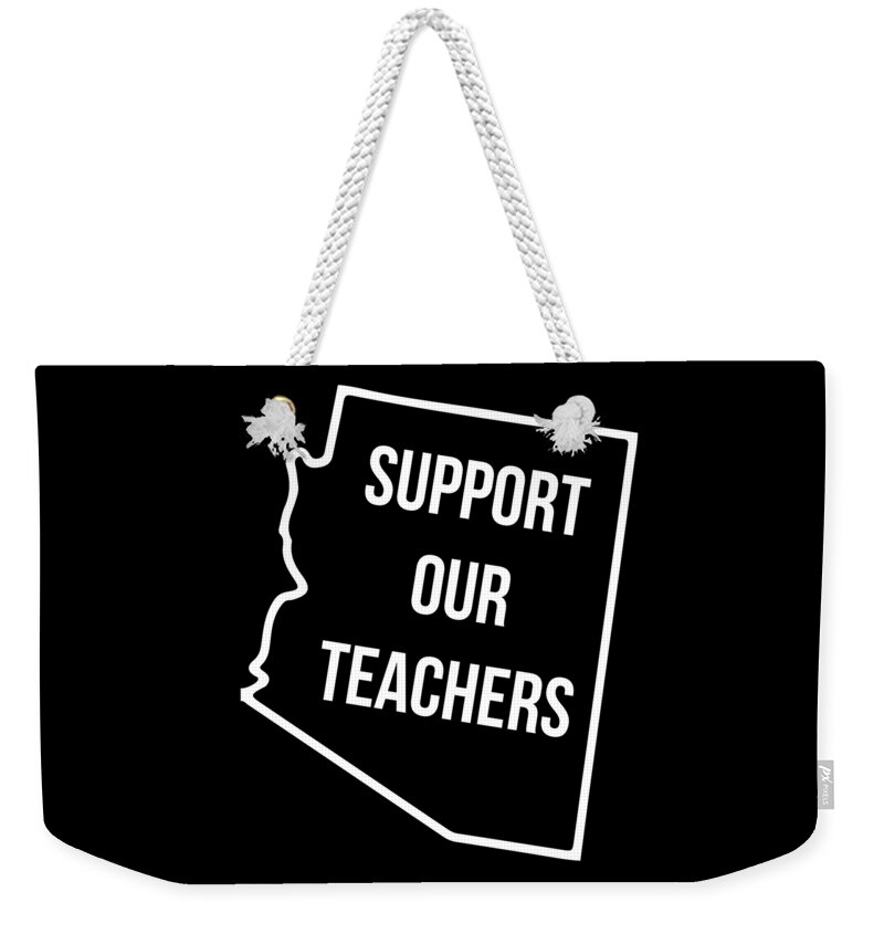 Funny Weekender Tote Bag featuring the digital art Arizona Support Our Teachers by Flippin Sweet Gear