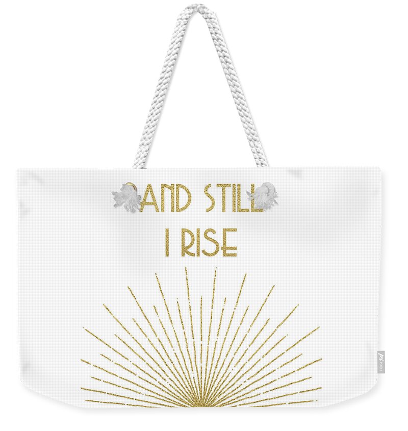 Maya Angelou Weekender Tote Bag featuring the digital art And Still I Rise - Gold by Ink Well