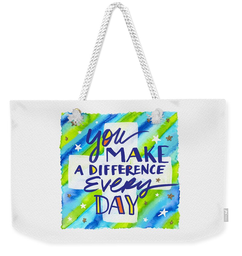 Doctor Weekender Tote Bag featuring the painting You Make a Difference Everyday - Doctor and Nurse Appreciation Gift - Art by Jen Montgomery by Jen Montgomery