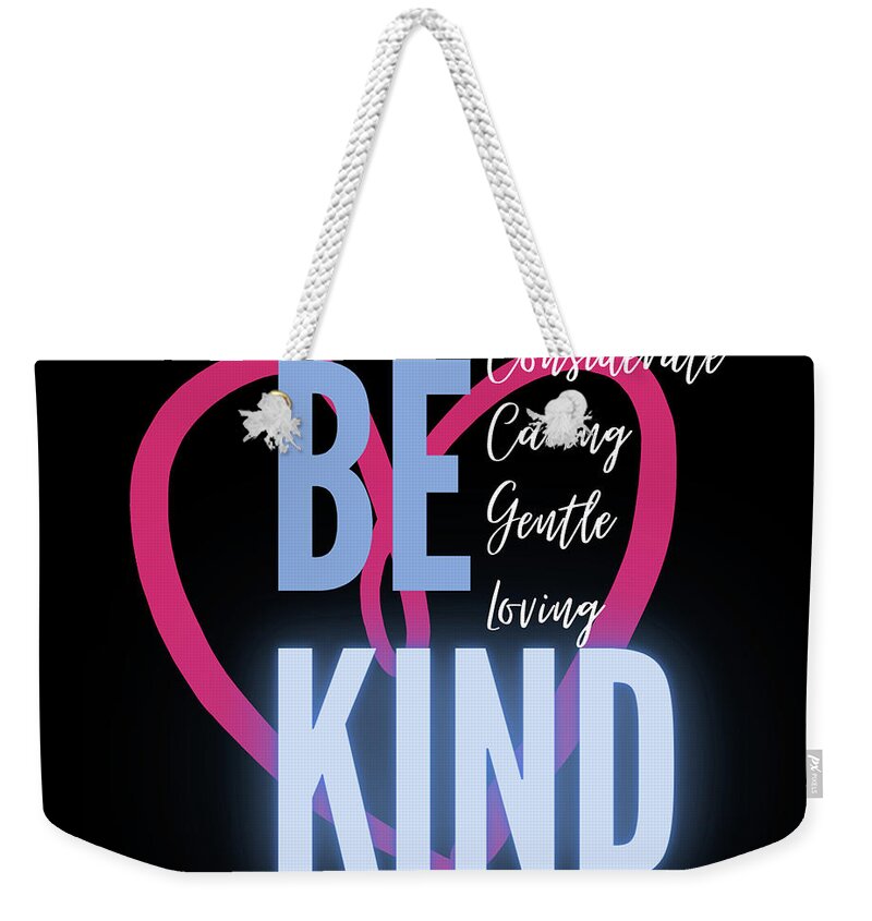 Motivational; Be Kind; Heart; Open Heart; Neon Glow; Inspirational; Weekender Tote Bag featuring the photograph Be Kind by Tina Uihlein