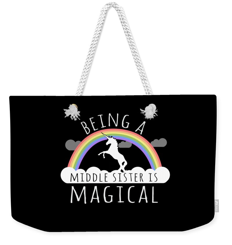 Funny Weekender Tote Bag featuring the digital art Being A Middle Sister Is Magical by Flippin Sweet Gear