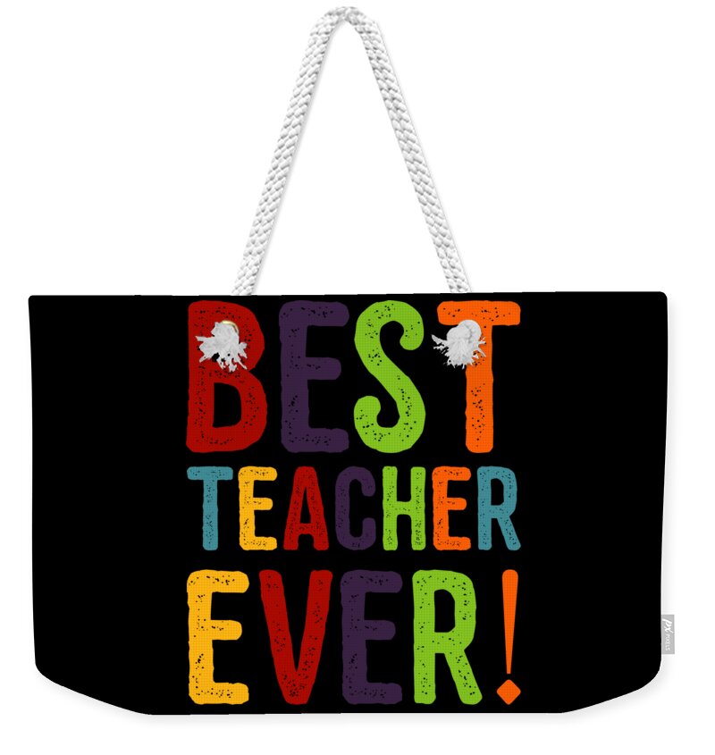 Funny Weekender Tote Bag featuring the digital art Best Teacher Ever Teacher Appreciation by Flippin Sweet Gear