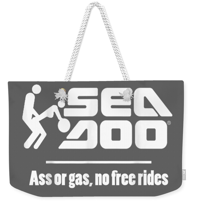 Big Wave eadoo Ass or Gas no free rides Weekender Tote Bag by Theo