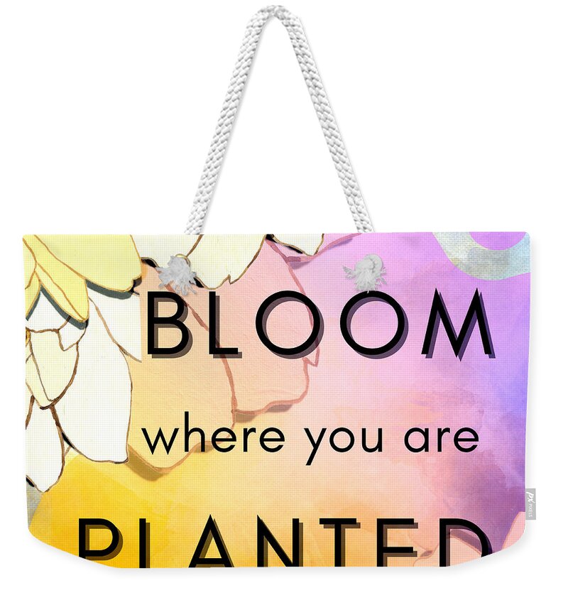Bloom Weekender Tote Bag featuring the digital art Bloom Where You Are Planted by Tina Mitchell
