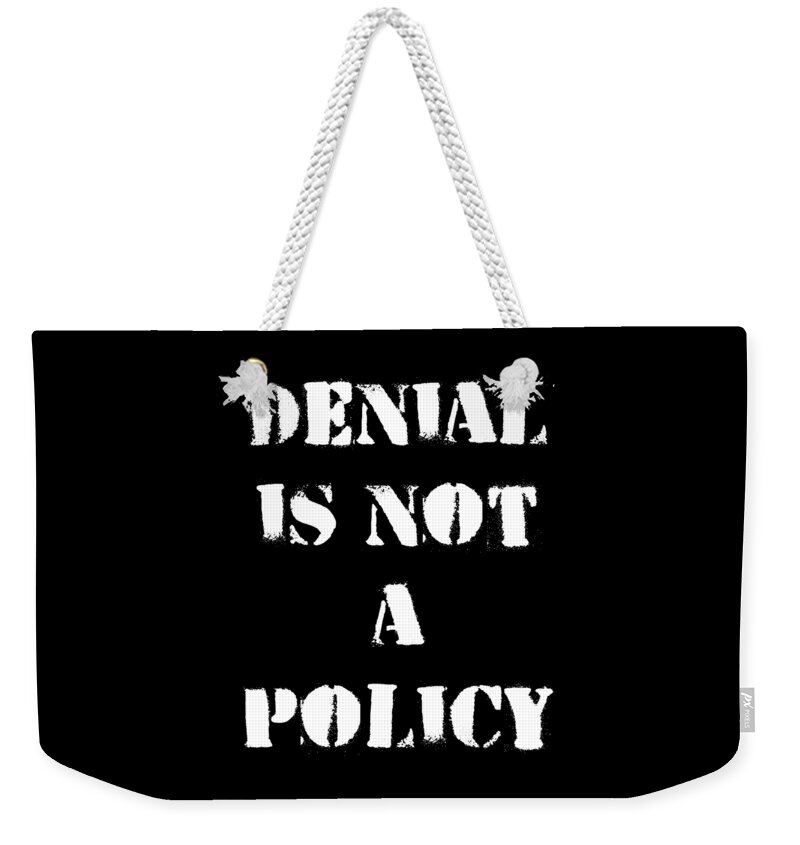 Funny Weekender Tote Bag featuring the digital art Climate Change Denial Is Not A Policy by Flippin Sweet Gear