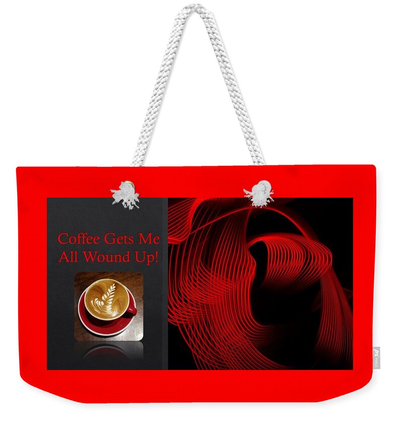 Coffee Weekender Tote Bag featuring the mixed media Coffee Gets Me All Wound Up by Nancy Ayanna Wyatt