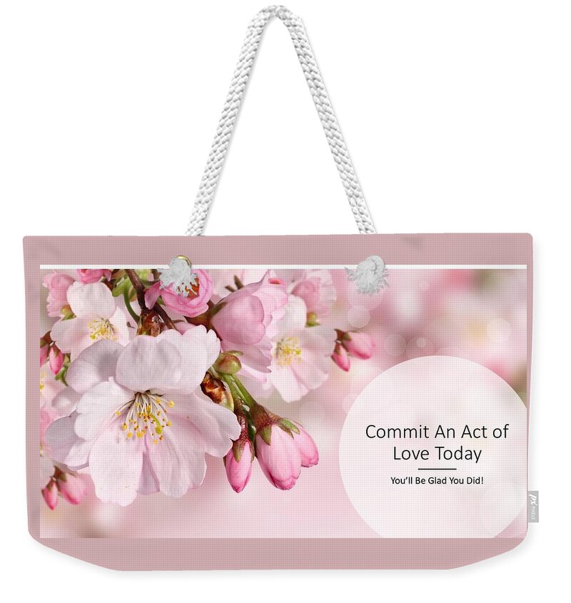 Love Weekender Tote Bag featuring the photograph Commit an Act of Love Today by Nancy Ayanna Wyatt