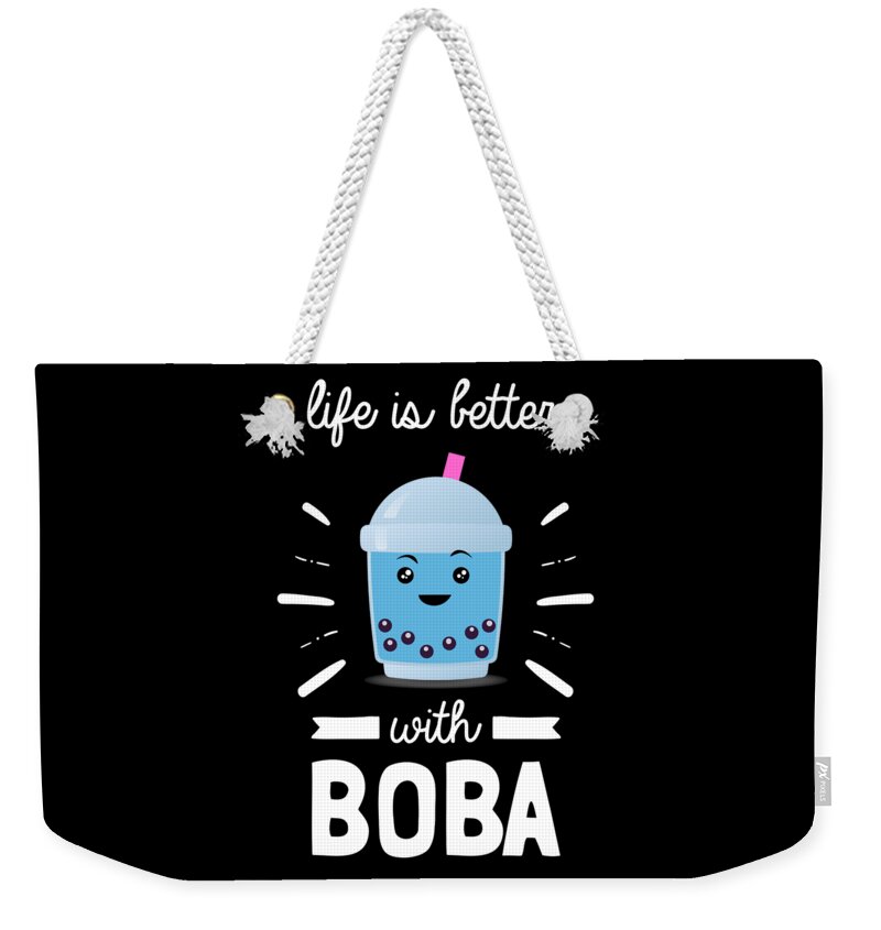 Cute Kawaii Funny Bubble Tea Life Is Better With Boba Weekender Tote Bag