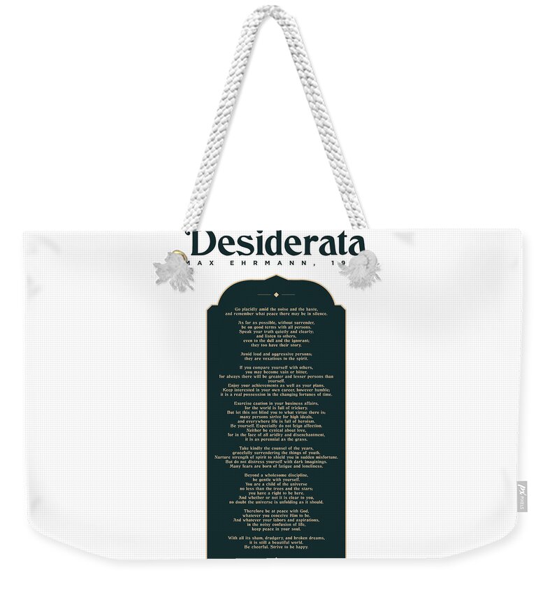Desiderata Weekender Tote Bag featuring the mixed media Desiderata by Max Ehrmann - Literary prints 04 - Typography - Go Placidly Poem - Book Lover gifts by Studio Grafiikka