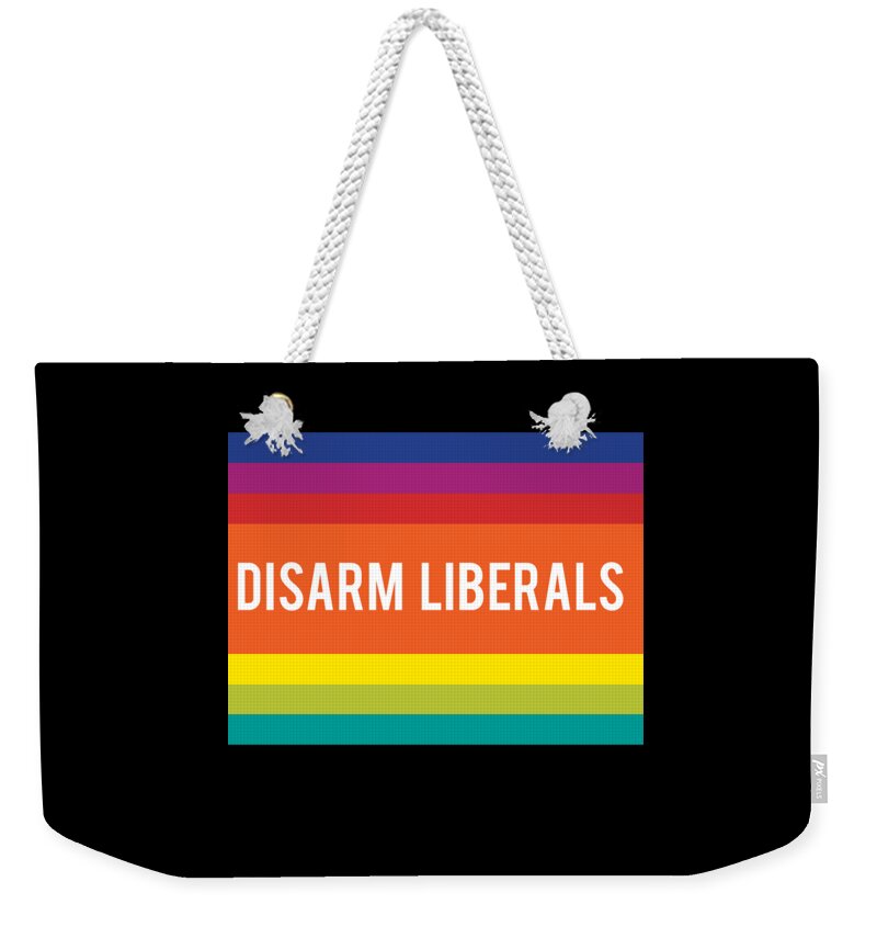 Funny Weekender Tote Bag featuring the digital art Disarm Liberals by Flippin Sweet Gear