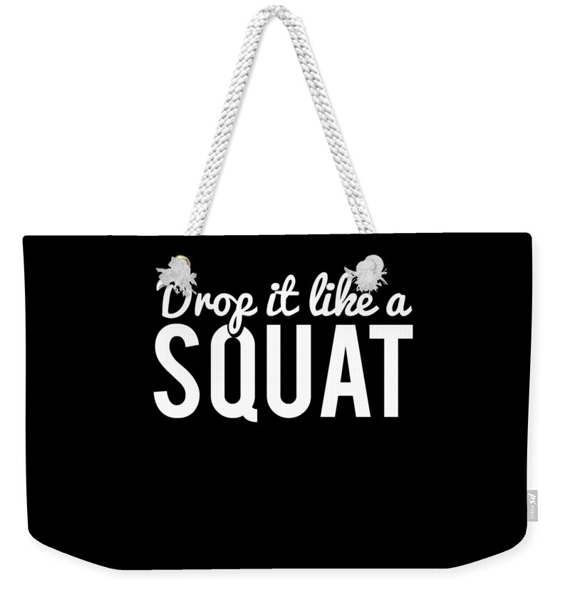 Cool Weekender Tote Bag featuring the digital art Drop It Like A Squat Funny Fitness Workout by Flippin Sweet Gear