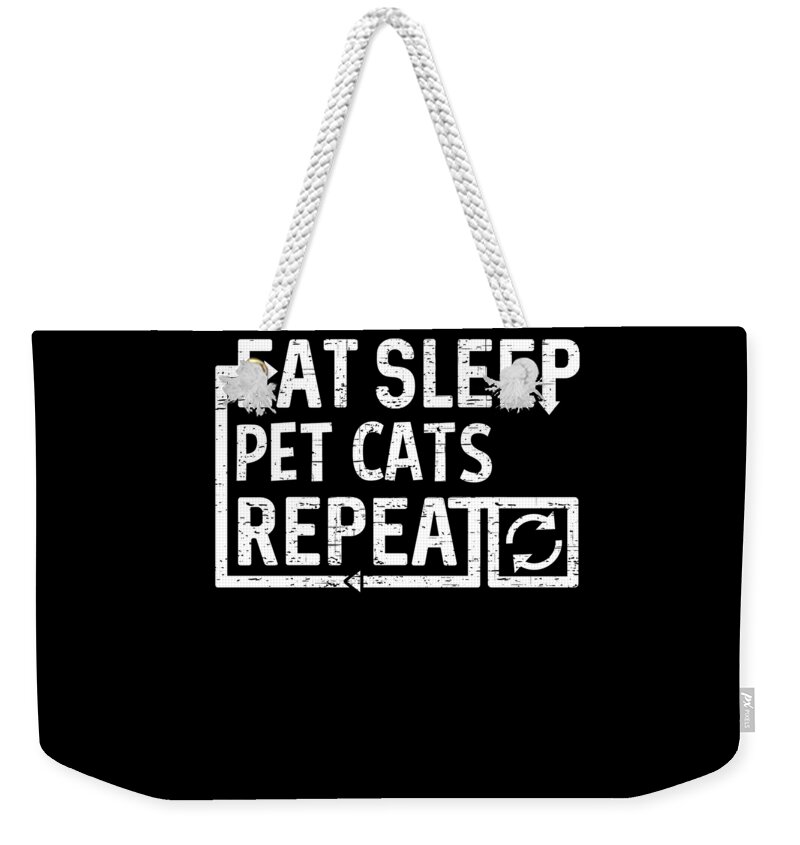 Repeat Weekender Tote Bag featuring the digital art Eat Sleep Pet Cats by Flippin Sweet Gear