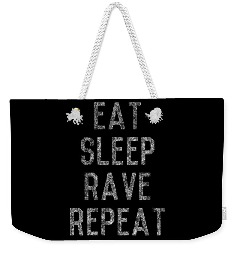 Funny Weekender Tote Bag featuring the digital art Eat Sleep Rave Repeat by Flippin Sweet Gear