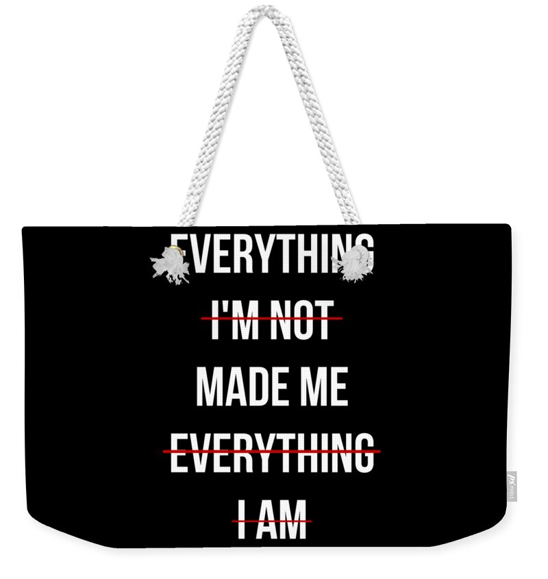 Funny Weekender Tote Bag featuring the digital art Everything Made Me by Flippin Sweet Gear
