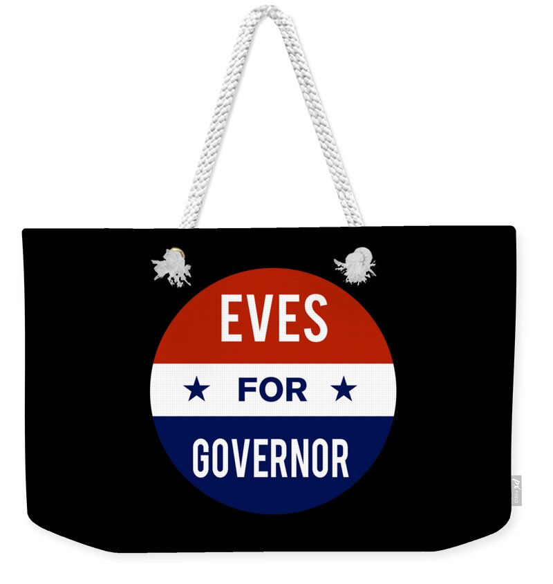 Election Weekender Tote Bag featuring the digital art Eves For Governor by Flippin Sweet Gear