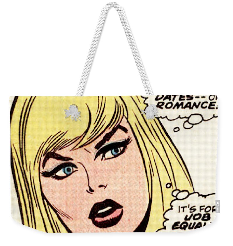 Feminism Weekender Tote Bag featuring the mixed media Female Freedom Isn't About Dates or Romance by Sally Edelstein