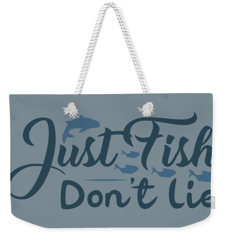 Fishing Gift Just Fish Dont Lie Funny Fisher Gag Weekender Tote Bag by Jeff  Creation - Pixels