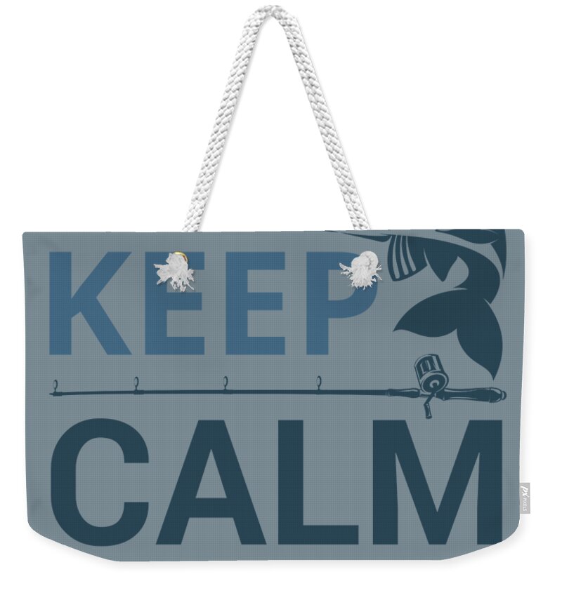 Fishing Gift Keep Calm And Fishing On Quote Funny Fisher Gag Weekender Tote  Bag by Jeff Creation - Pixels