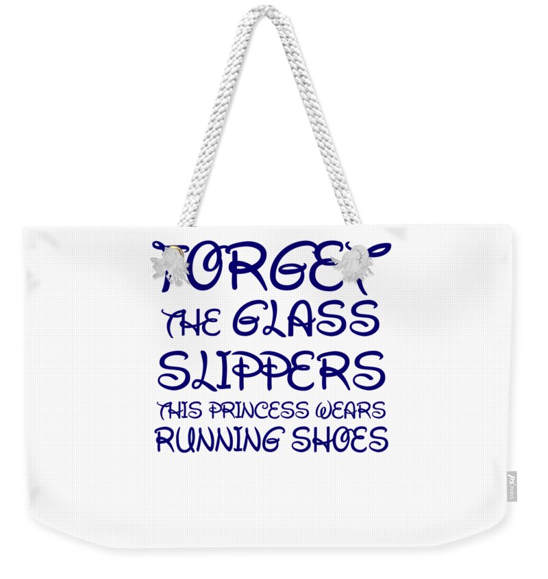 temperament Dejlig Hævde Forget The Glass Slippers This Princess Wears Running Shoes Weekender Tote  Bag for Sale by Jacob Zelazny