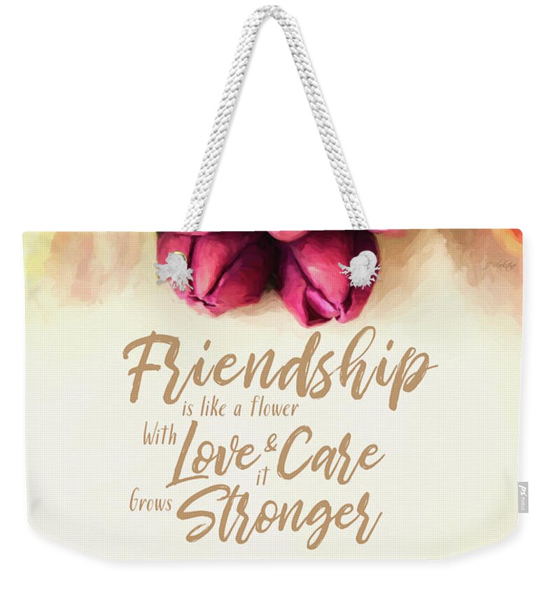 Friendship Is Like A Flower Weekender Tote Bag featuring the painting Friendship Is Like A Flower by Jordan Blackstone