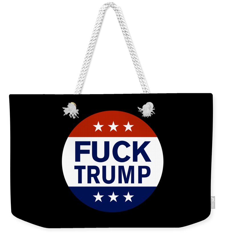 Funny Weekender Tote Bag featuring the digital art Fuck Trump by Flippin Sweet Gear