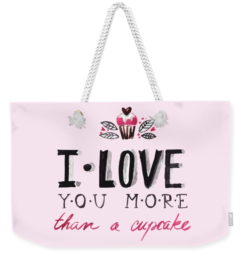 Funny Valentines Day Quote I love you more than a cupcake Weekender Tote  Bag by Matthias Hauser - Pixels