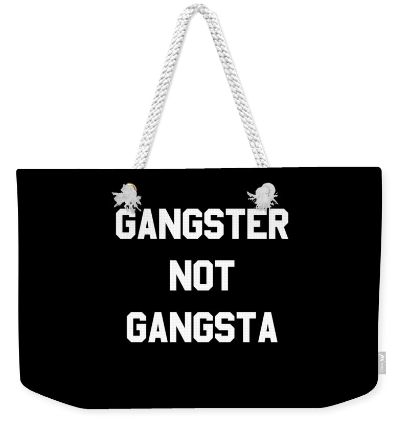 Funny Weekender Tote Bag featuring the digital art Gangster Not Gangsta by Flippin Sweet Gear