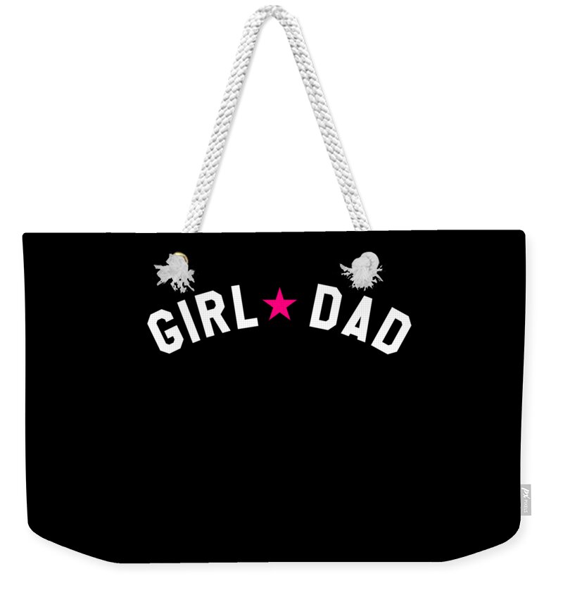 Girl Dad Weekender Tote Bag featuring the digital art Girl Dad Fathers Day by Flippin Sweet Gear