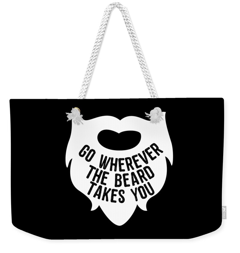 Funny Weekender Tote Bag featuring the digital art Go Wherever The Beard Takes You by Flippin Sweet Gear